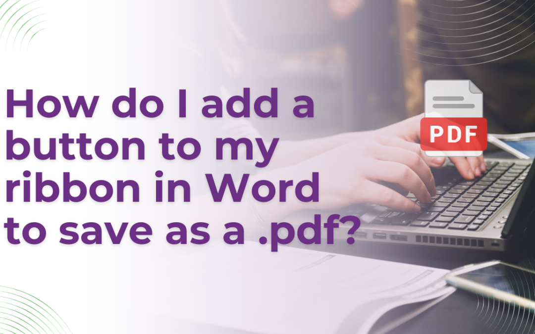 How do I add a button to my ribbon in Word to save as a .pdf?