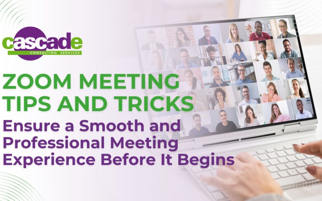 Zoom Meeting Tips and Tricks: Ensure a Smooth and Professional Meeting Experience